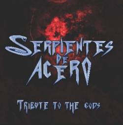 Serpientes De Acero : Tribute to the Gods